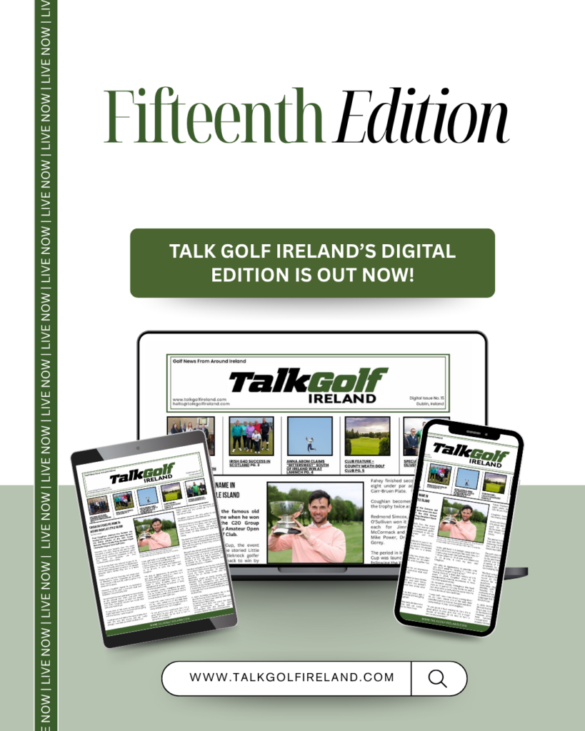 Promotional poster for Talk Golf Ireland's Fifteenth Edition announcing digital edition is out now; displays a green rounded banner and devices showing the newspaper