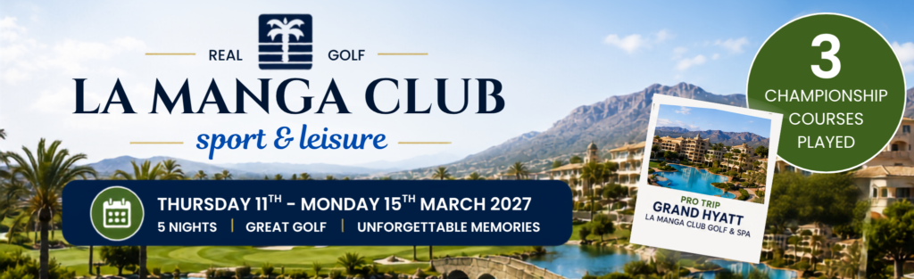 La Manga Club resort banner promoting a 5-night golf trip, March 11–15, 2027, with 3 championship courses played.