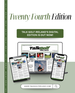 Poster promoting Talk Golf Ireland's Twenty Fourth Edition with a green 'Edition is out now' button and devices displaying the digital magazine; site URL at the bottom.